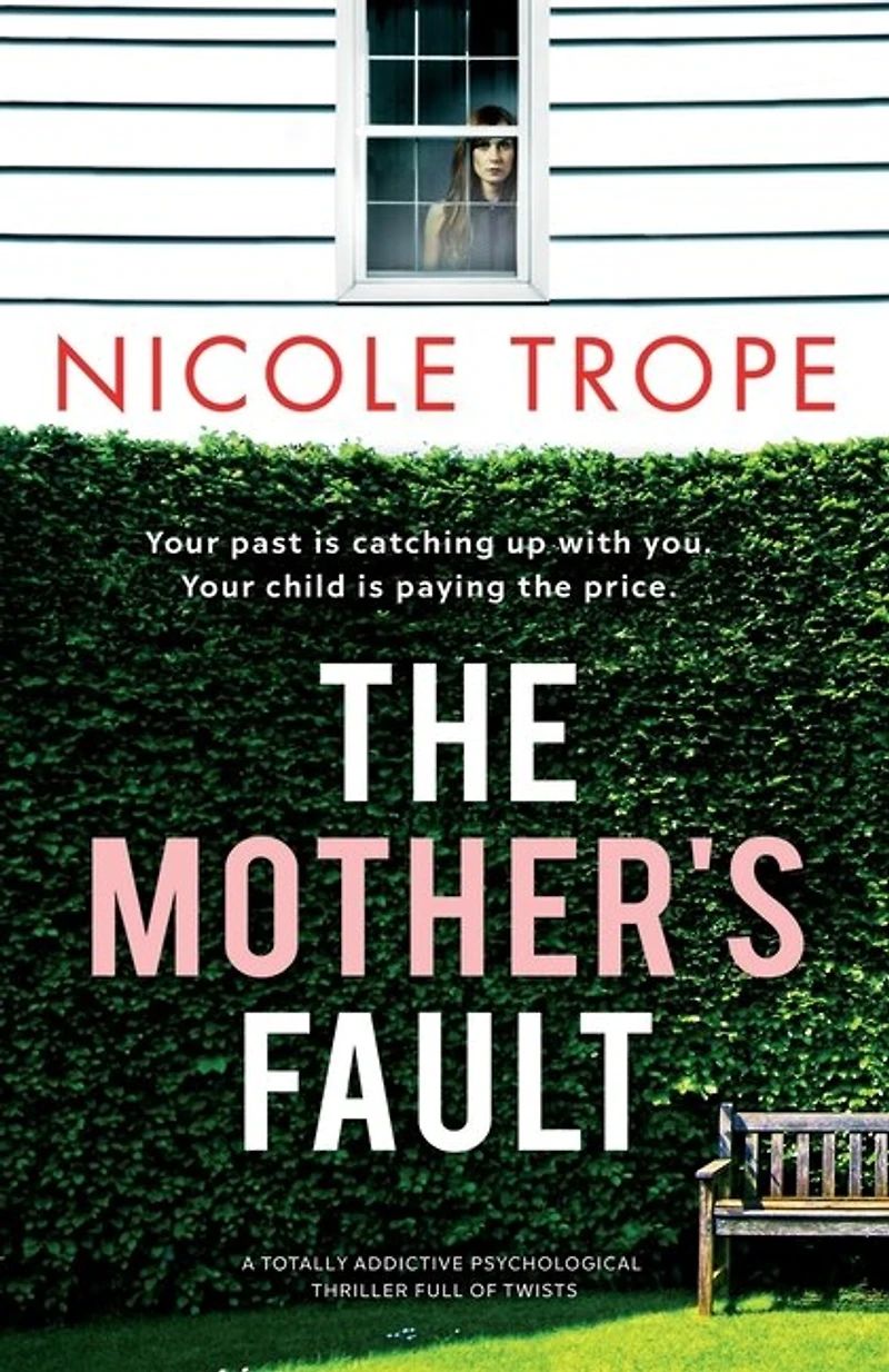 The Mother's Fault: A Totally Addictive Psychological Thriller Full Of Twists