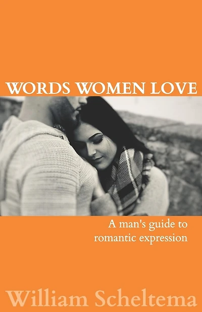 Words Women Love: A Man's Guide to Romantic Expression