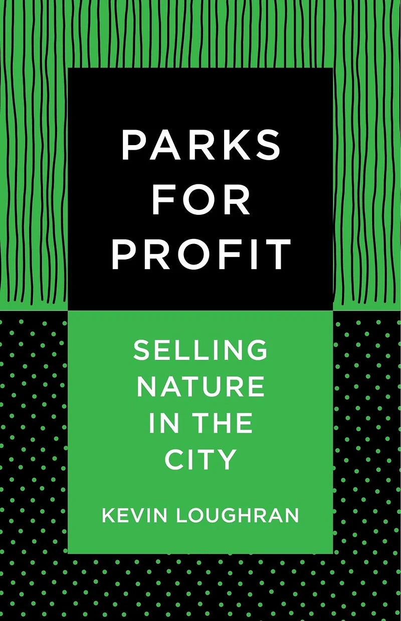 Parks for Profit: Selling Nature the City