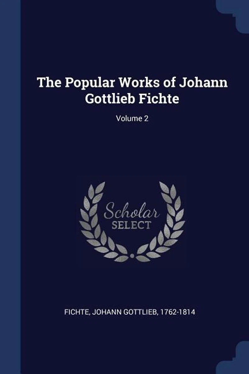 The Popular Works of Johann Gottlieb Fichte; Volume 2