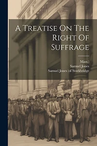 A Treatise On The Right Of Suffrage