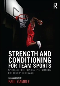 Strength And Conditioning For Team Sports: Sport-specific Physical Preparation High Performance