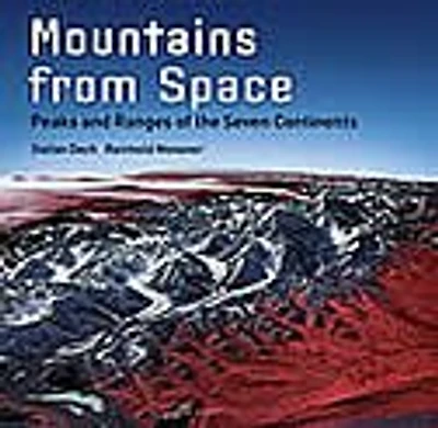 Mountains from Space: Peaks and Ranges of the Seven Continents