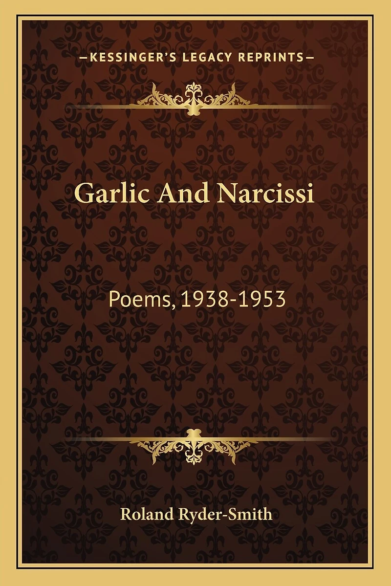 Garlic and Narcissi: Poems, 1938-1953