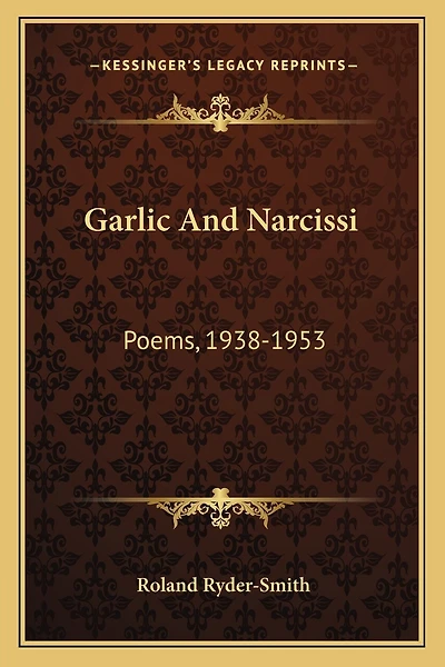 Garlic and Narcissi: Poems, 1938-1953