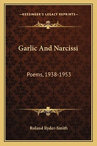 Garlic and Narcissi: Poems, 1938-1953