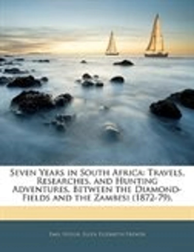 Seven Years In South Africa: Travels, Researches, And Hunting Adventures