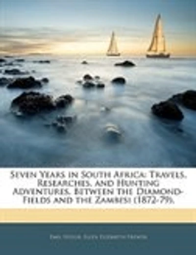 Seven Years In South Africa: Travels, Researches, And Hunting Adventures
