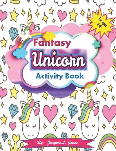 Fantasy Unicorn Activity Book: A Fun and Educational Unicorn Workbook with Coloring, Mazes, Tracing Numbers, and Reviewing Letters, for Kids Ages 4-8