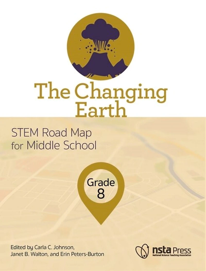 The Changing Earth, Grade 8: STEM Road Map for Middle School