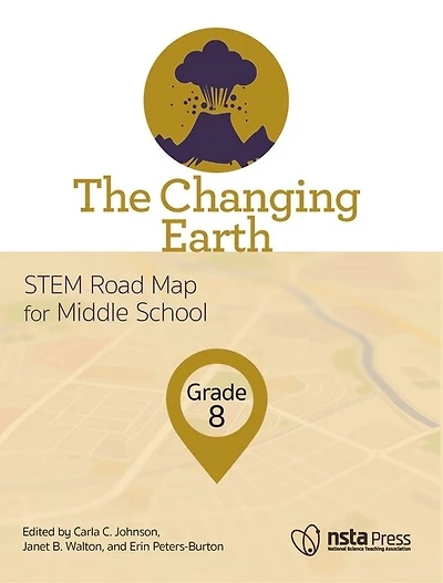 The Changing Earth, Grade 8: STEM Road Map for Middle School