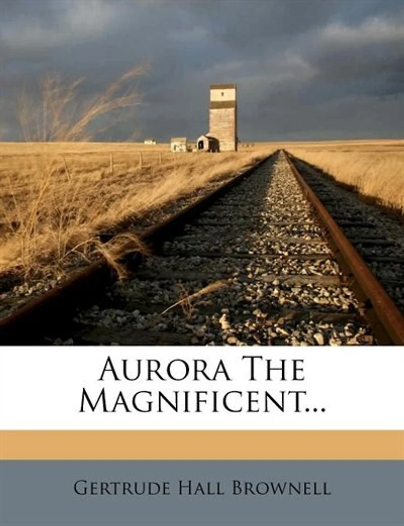 Aurora the Magnificent (Classic Reprint)