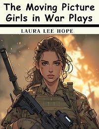 The Moving Picture Girls in War Plays