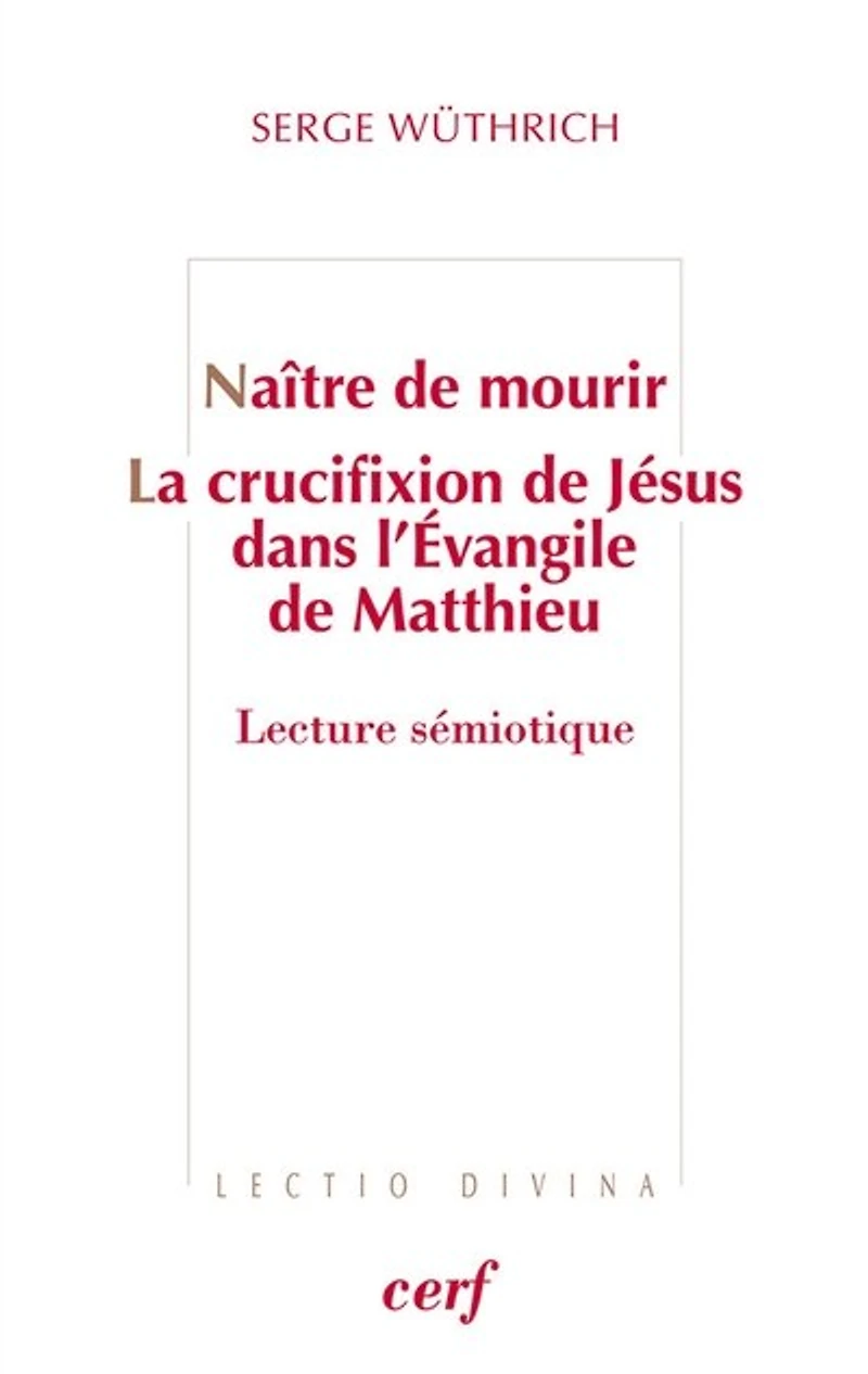 Naître de mourir: la crucifixion Jésus dans l'Evangile Matthieu