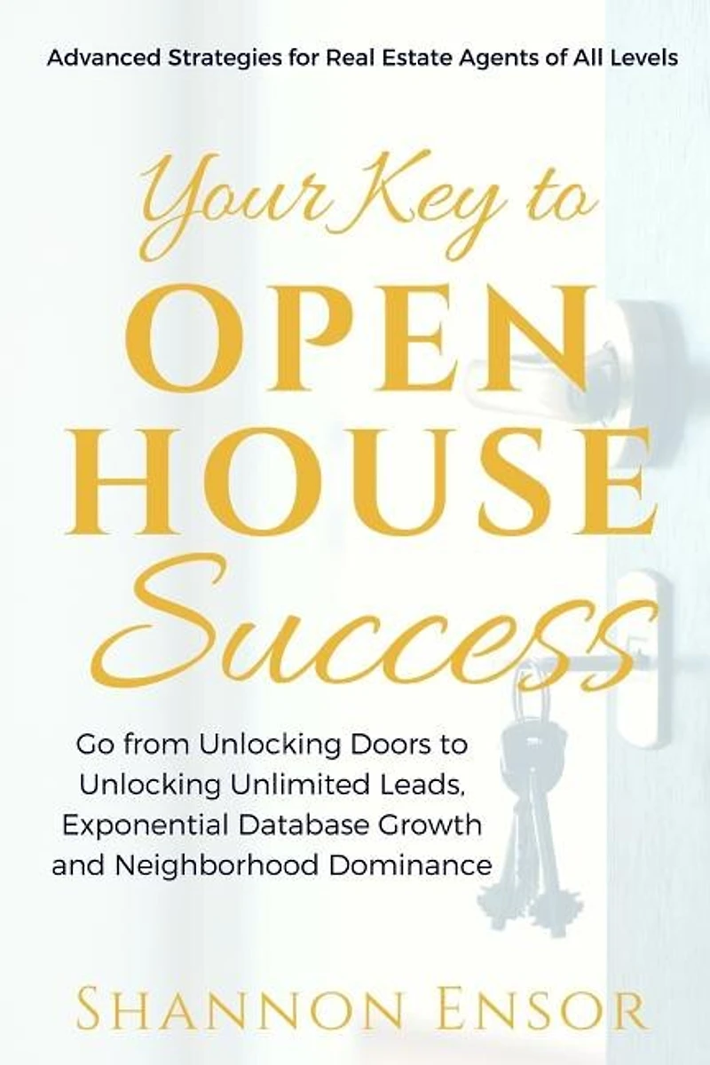 Your Key to Open House Success: Advanced Strategies for Real Estate Agents of All Levels