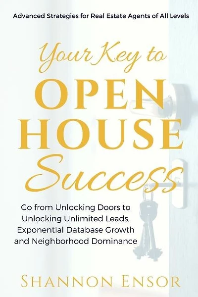 Your Key to Open House Success: Advanced Strategies for Real Estate Agents of All Levels