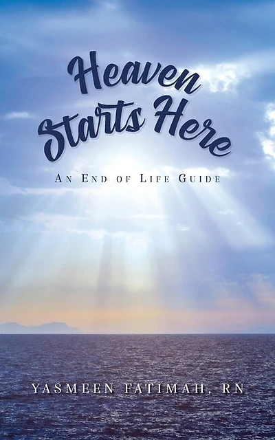 Heaven Starts Here: An End of Life Guide