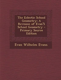 The Eclectic School Geometry: A Revision of Evan's Geometry (Classic Reprint)