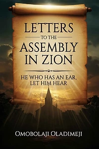Letters to the Assembly in Zion: He Who Has An Ear, Let Him Hear