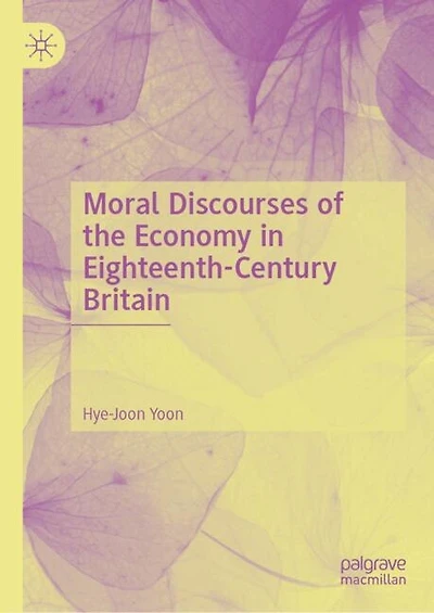 Moral Discourses of the Economy Eighteenth-Century Britain
