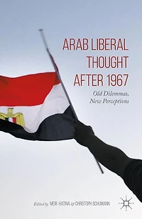 Arab Liberal Thought after 1967: Old Dilemmas, New Perceptions