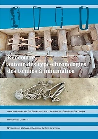 Rencontre autour des typo-chronologies des tombes à inhumation: Actes de la 11e Rencontre du Gaaf du 3 au 5 juin 2019 à Tours