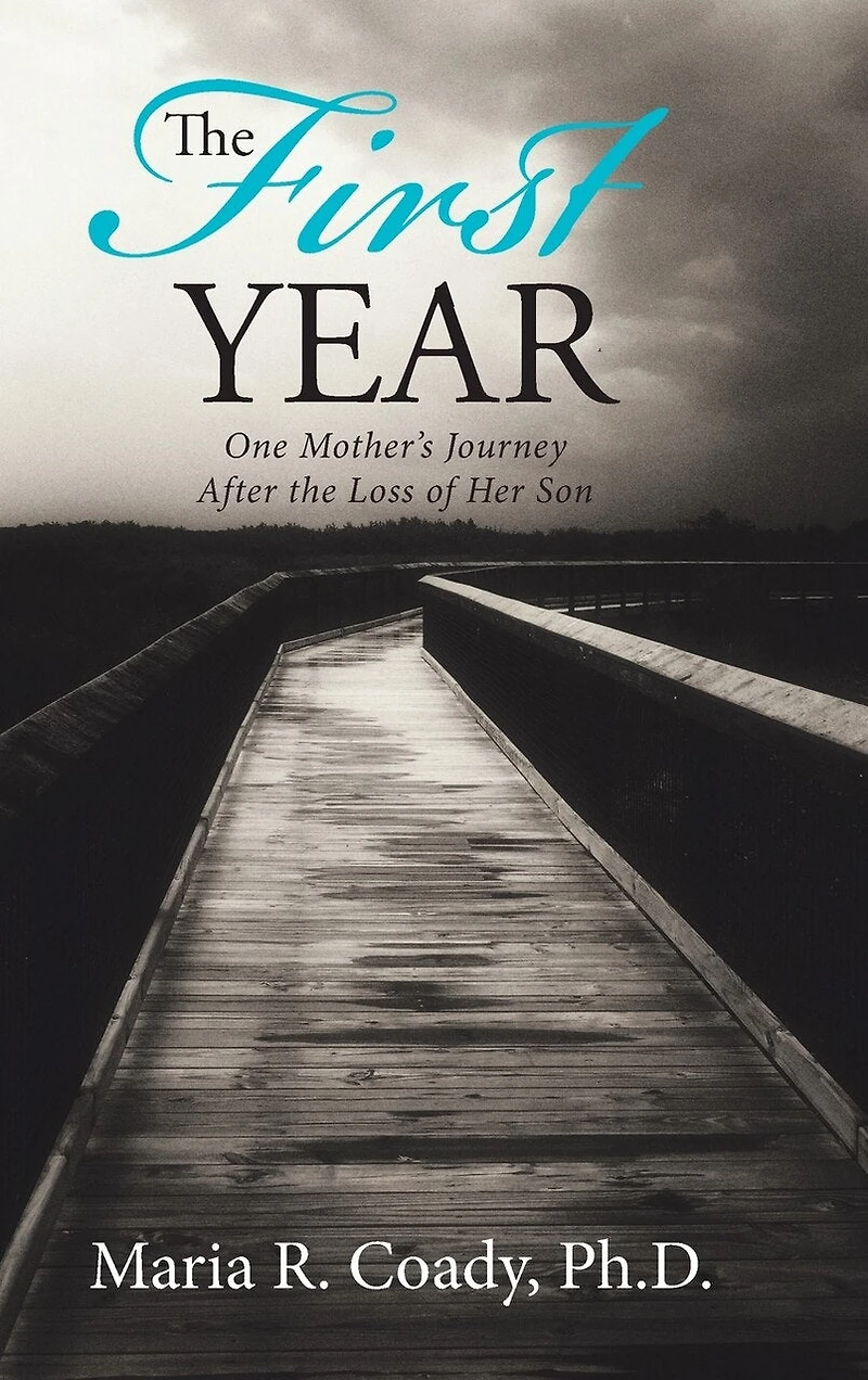 the First Year: One Mother's Journey After Loss of Her Son