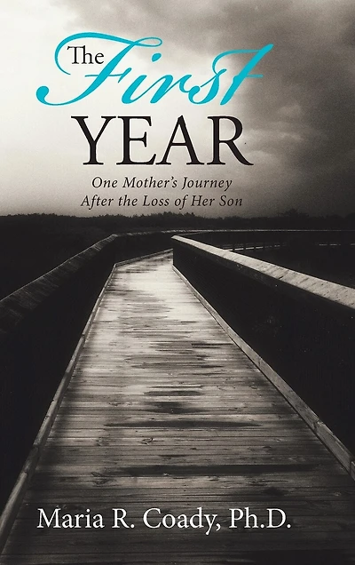 the First Year: One Mother's Journey After Loss of Her Son