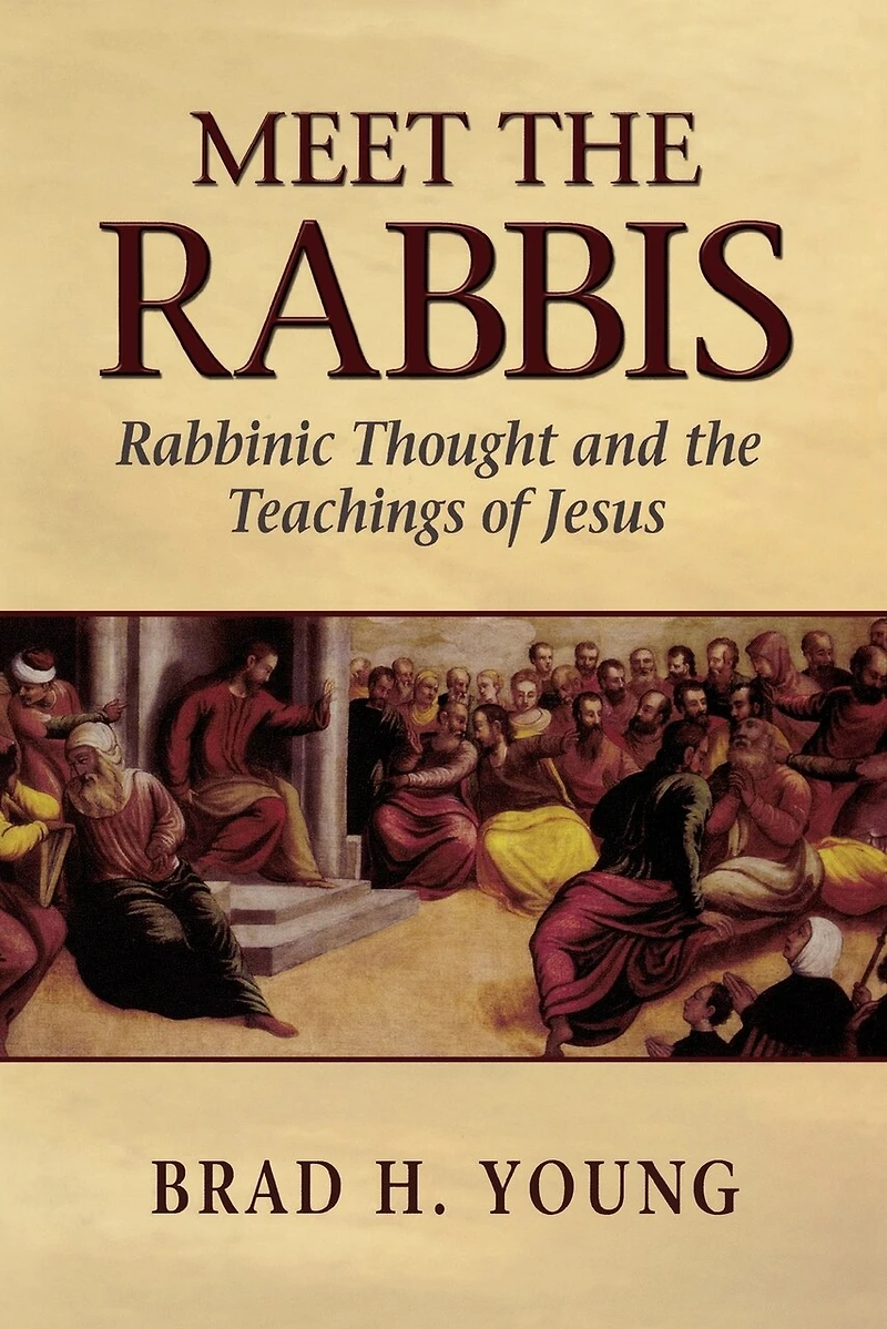Meet the Rabbis: Rabbinic Thought and Teachings of Jesus
