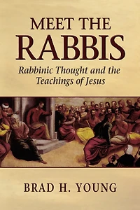 Meet the Rabbis: Rabbinic Thought and Teachings of Jesus