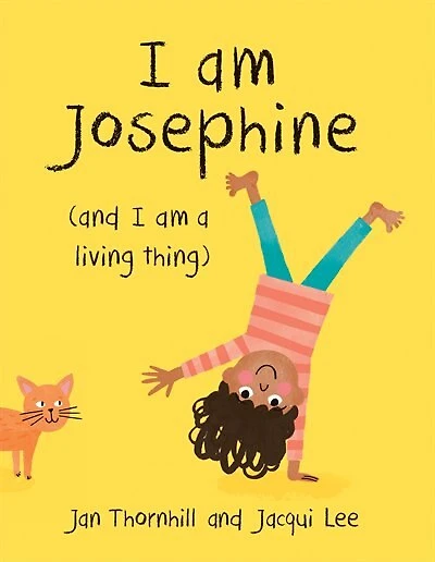 I Am Josephine: (And a Living Thing)