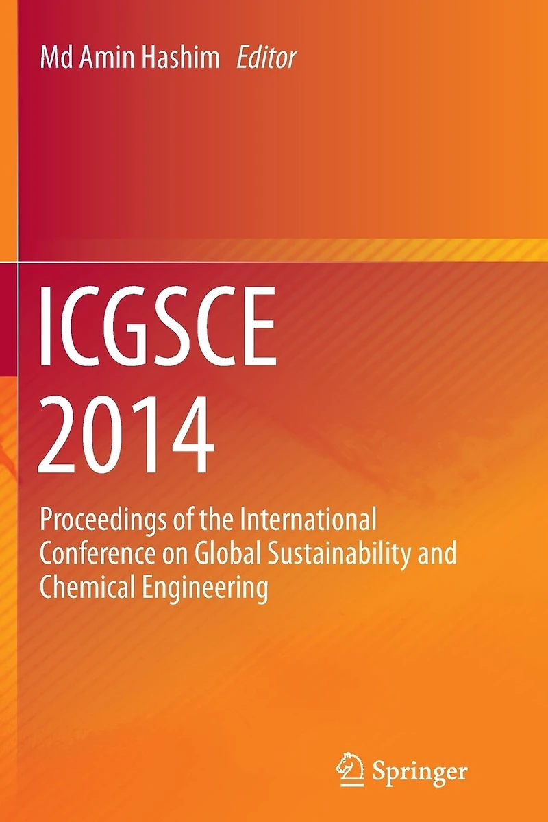 Icgsce 2014: Proceedings Of The International Conference On Global Sustainability And Chemical Engineering