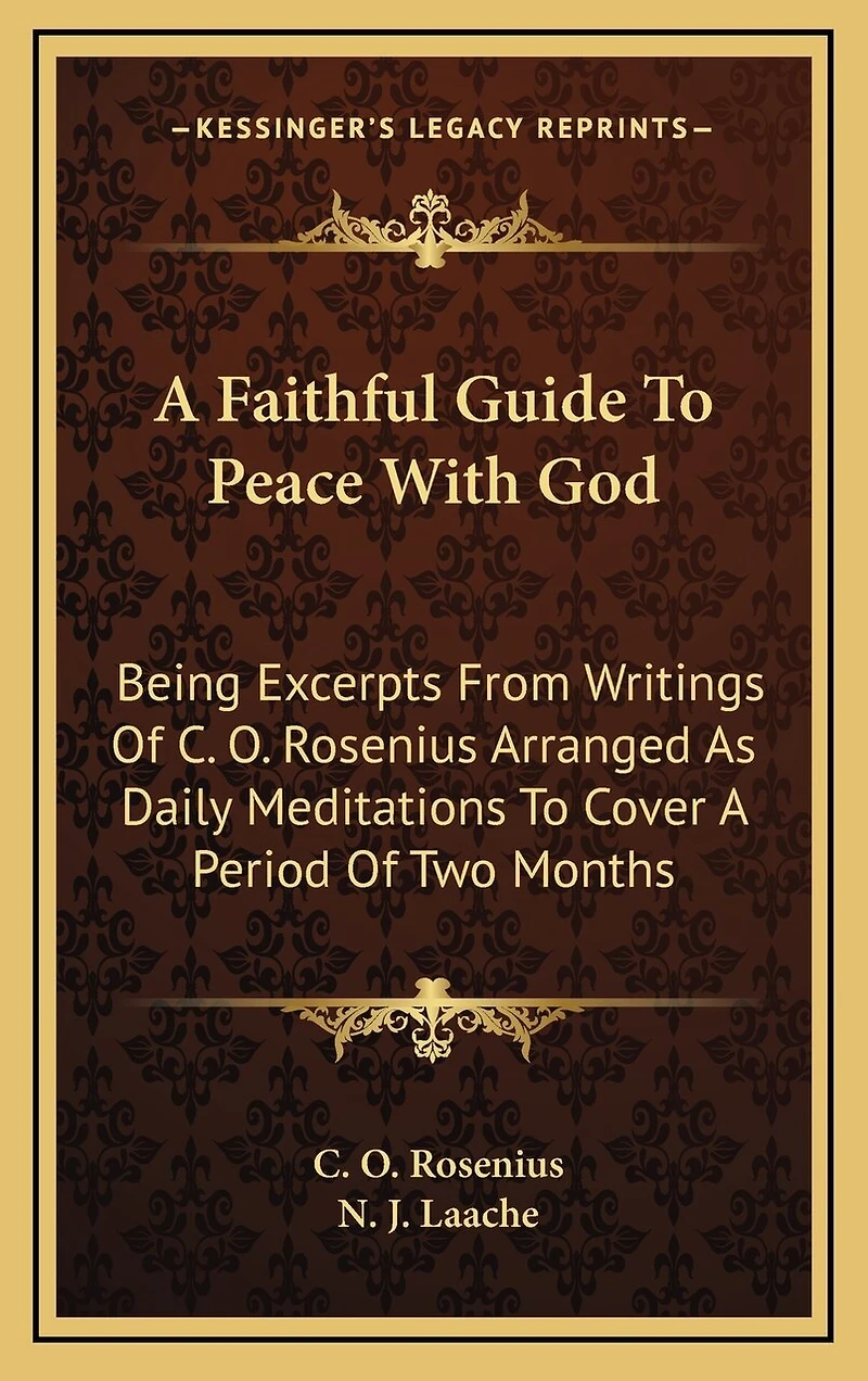 A Faithful Guide To Peace With God: Being Excerpts From Writings Of C. O. Rosenius Arranged As Daily Meditations To Cover A Period Of Two Months
