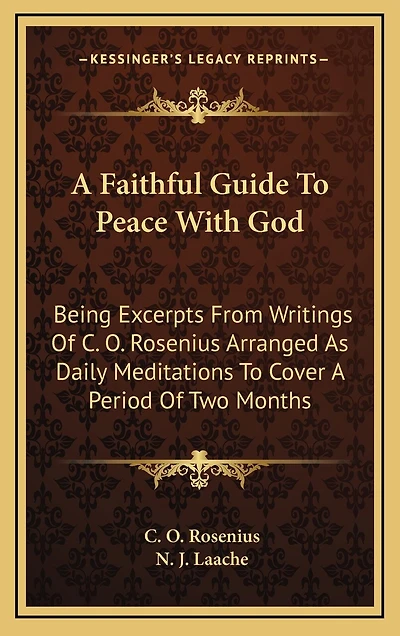 A Faithful Guide To Peace With God: Being Excerpts From Writings Of C. O. Rosenius Arranged As Daily Meditations To Cover A Period Of Two Months