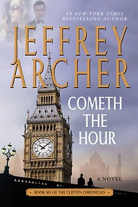 Cometh the Hour: Book Six Of Clifton Chronicles
