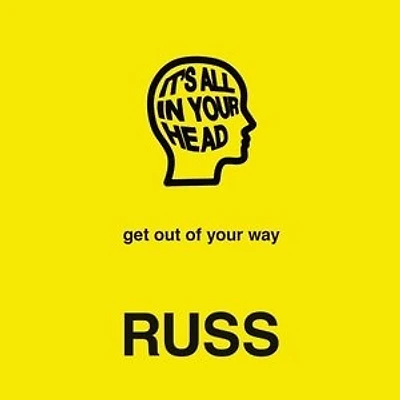 It's All In Your Head: Get Out Of Your Way