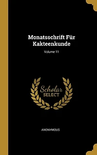Monatsschrift Für Kakteenkunde; Volume 11