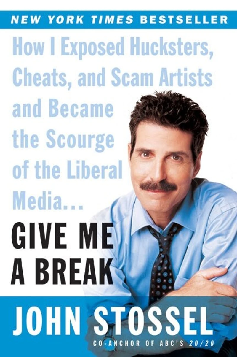 Give Me a Break: How I Exposed Hucksters, Cheats, and Scam Artists Became the Scourge of Liberal Media...