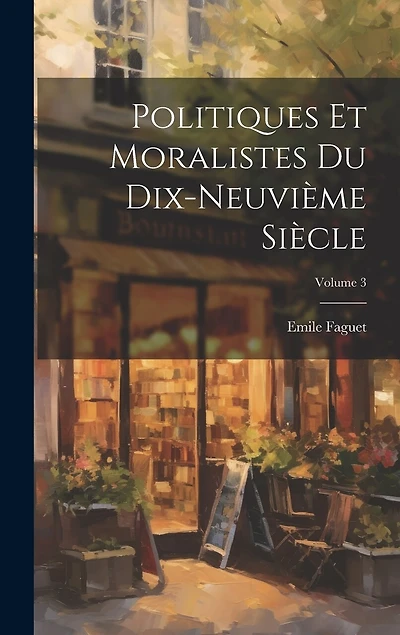 Politiques et moralistes du dix-neuvième siècle; Volume 3