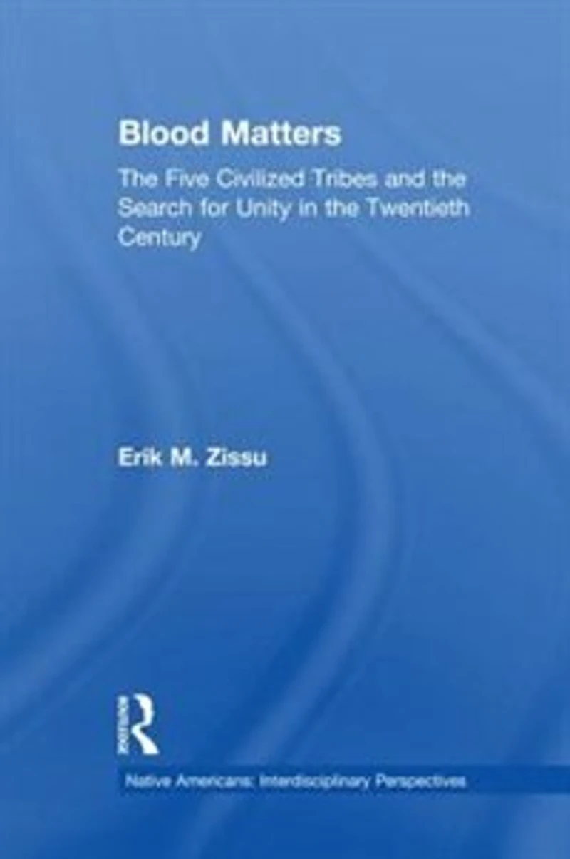 Blood Matters: Five Civilized Tribes and the Search of Unity 20th Century