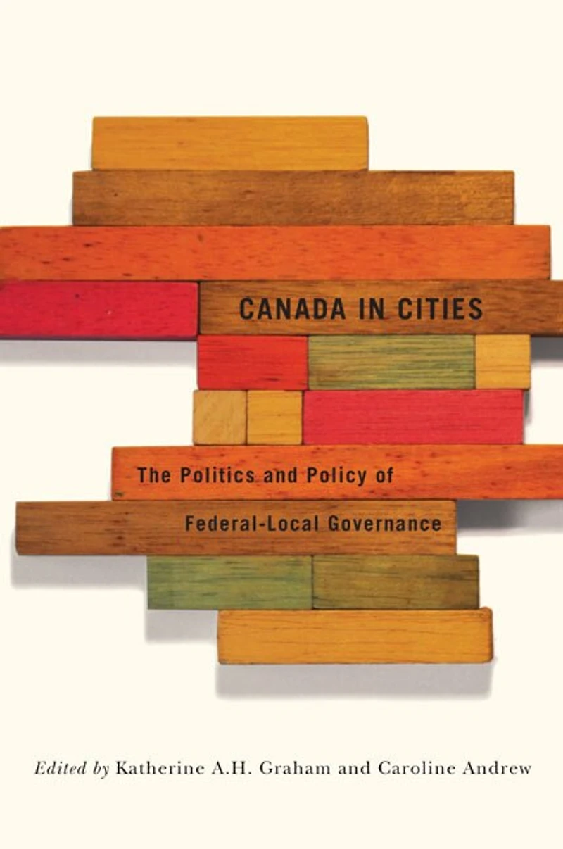 Canada Cities: The Politics and Policy of Federal-Local Governance