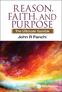 Reason, Faith, And Purpose: The Ultimate Gamble