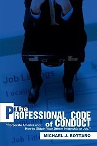 The Professional Code of Conduct: "Corporate America and How to Obtain Your Dream Internship or Job."