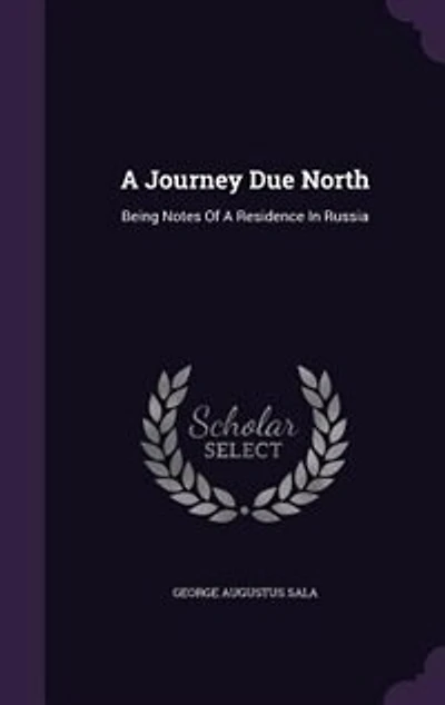 A Journey Due North: Being Notes Of A Residence In Russia