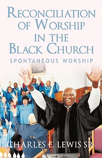 Reconciliation Of Worship The Black Church: Spontaneous
