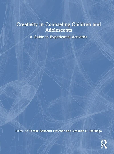 Creativity Counseling Children and Adolescents: A Guide to Experiential Activities