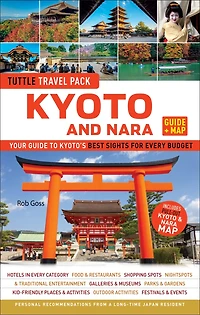 Kyoto and Nara Travel Guide + Map: Tuttle Pack: Your to Kyoto's Best Sights for Every Budget