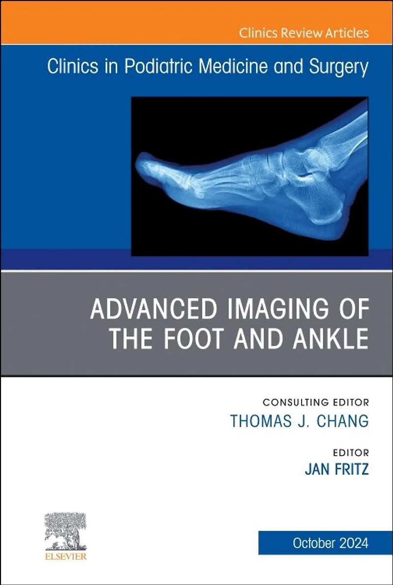 Advanced Imaging of the Foot and Ankle, An issue Clinics Podiatric Medicine Surgery