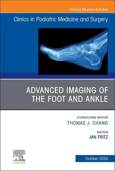 Advanced Imaging of the Foot and Ankle, An issue Clinics Podiatric Medicine Surgery