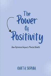 The Power of Positivity: How Optimism Impacts Mental Health